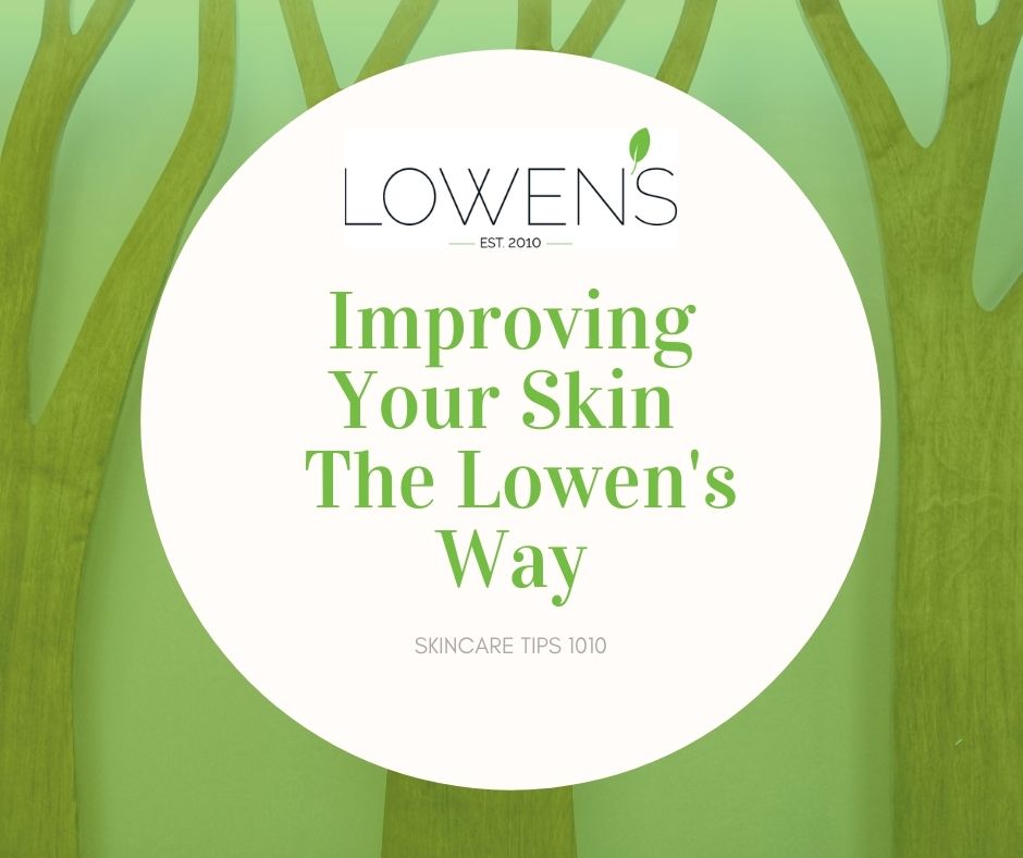 Improving Your Skin the Lowen’s Way