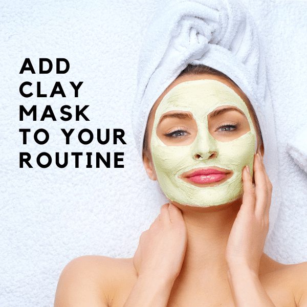 Clay Mask Routine